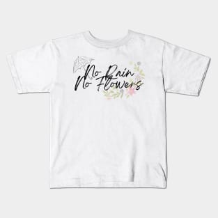 No Rain No Flowers Kids T-Shirt